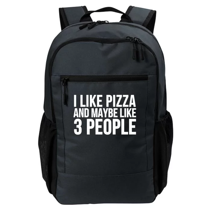 Pizza Funny Gift Great Gift I Like Pizza And Maybe Like 3 People Gift Daily Commute Backpack