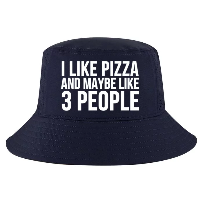 Pizza Funny Gift Great Gift I Like Pizza And Maybe Like 3 People Gift Cool Comfort Performance Bucket Hat