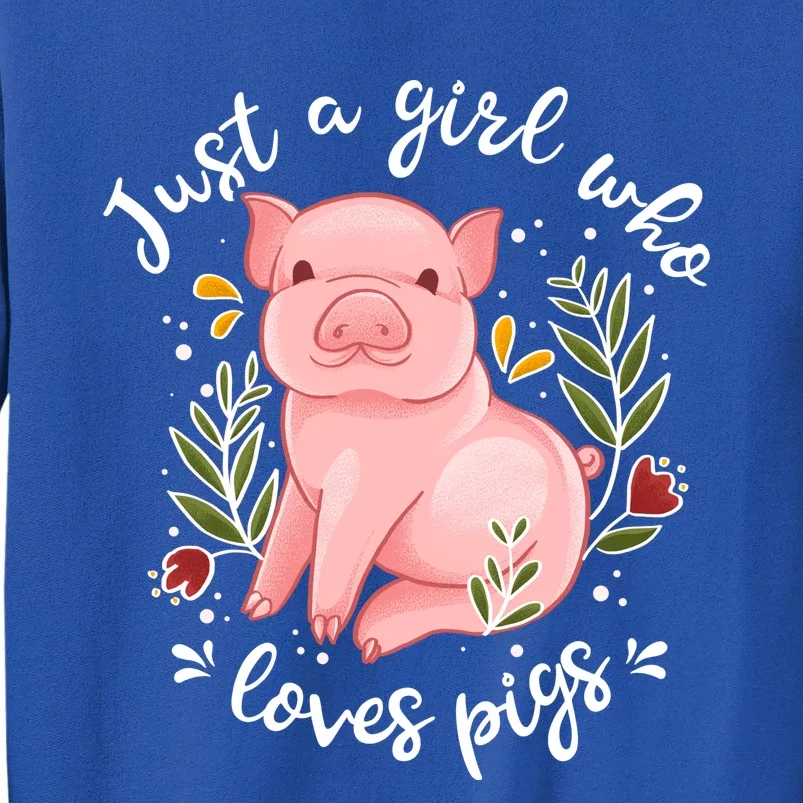 Pig Funny Gift Just Girl Who Loves Pigs Pig Lovers Gift Tall Sweatshirt