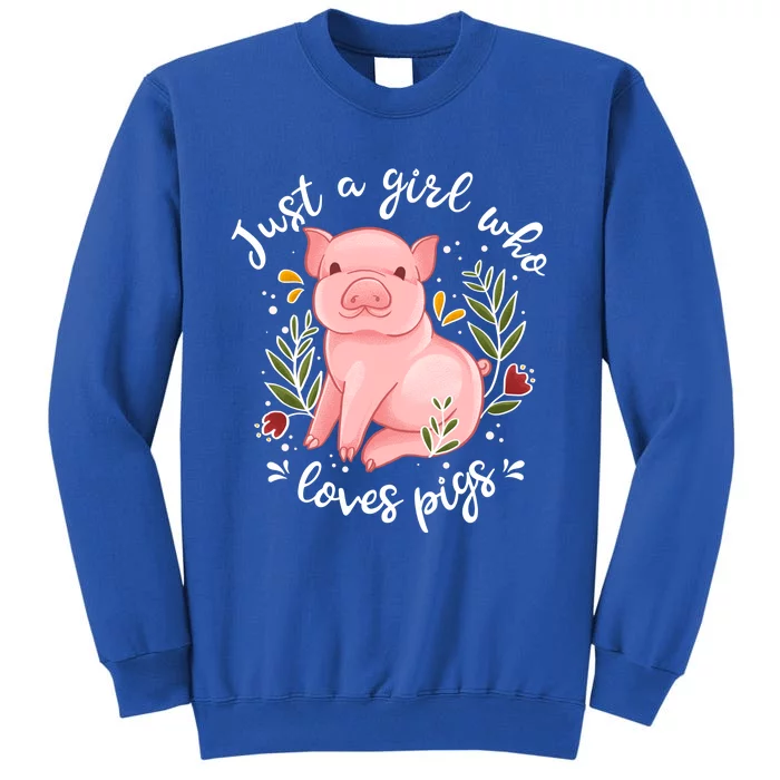 Pig Funny Gift Just Girl Who Loves Pigs Pig Lovers Gift Tall Sweatshirt