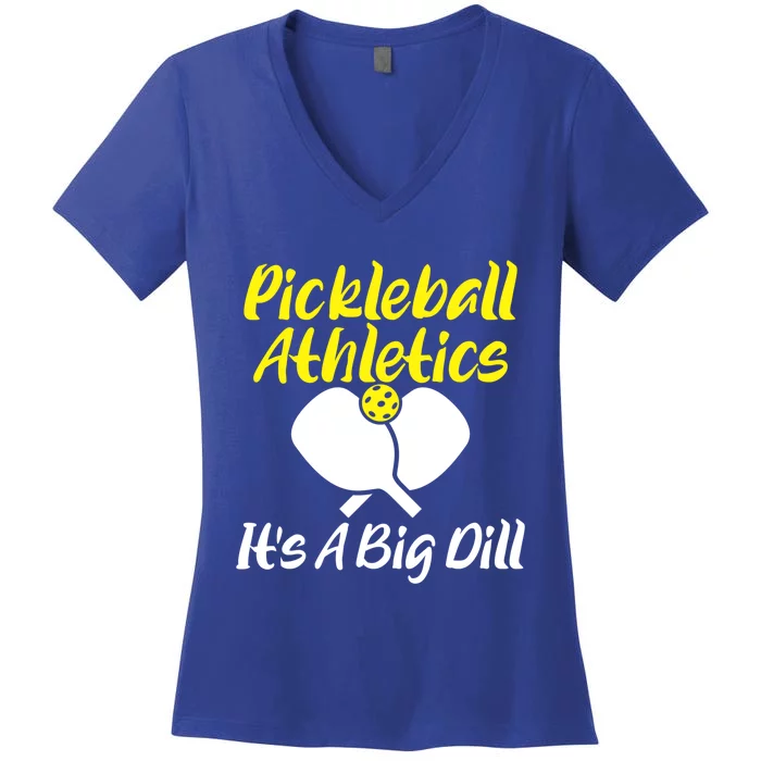 Pickleball Funny Gift Pickleball Athletics Its A Big Dill Cool Gift Women's V-Neck T-Shirt