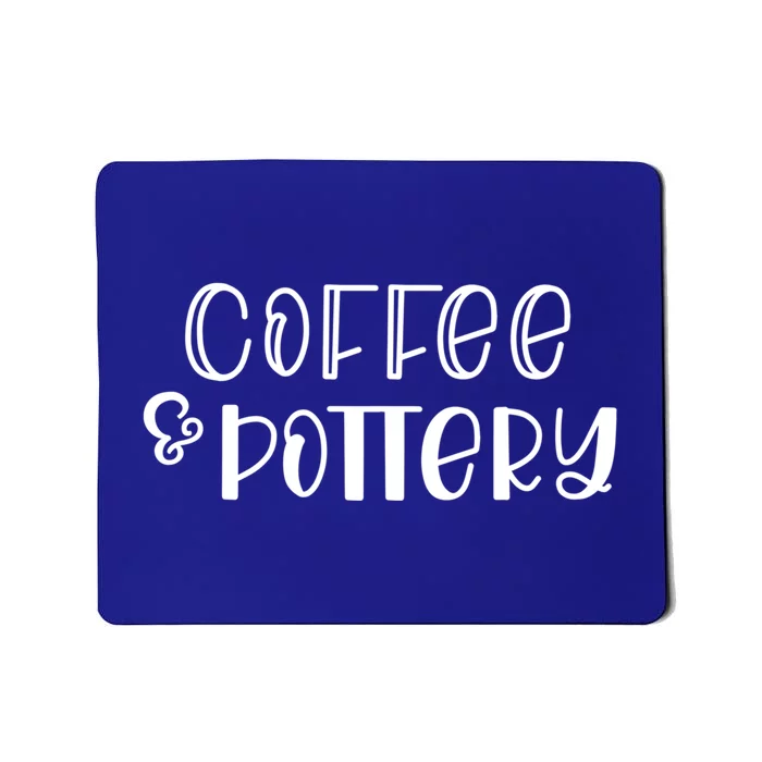 Pottery Funny Gift For Grandma Coffee And Pottery Gift Cute Gift Mousepad