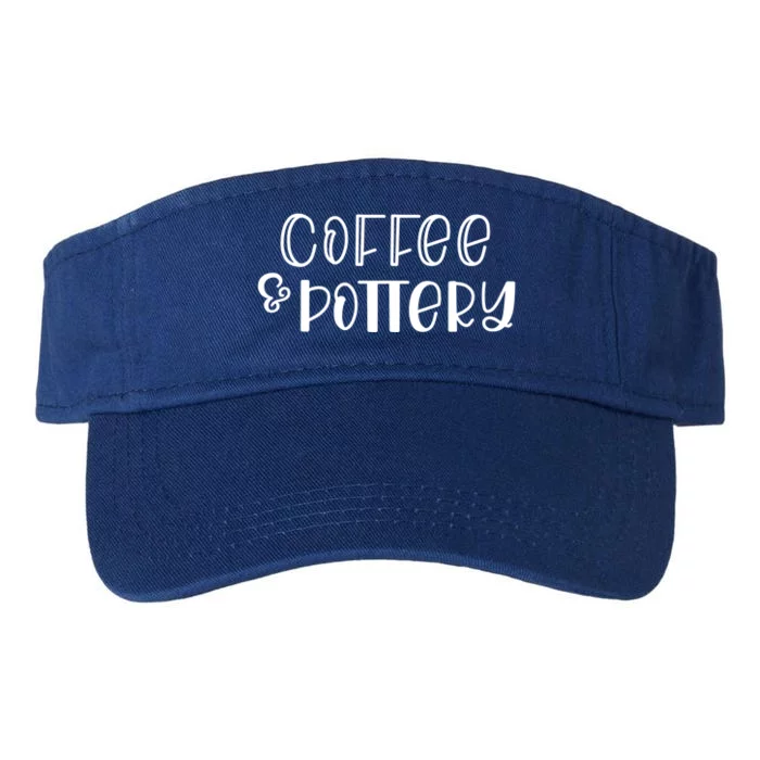 Pottery Funny Gift For Grandma Coffee And Pottery Gift Cute Gift Valucap Bio-Washed Visor