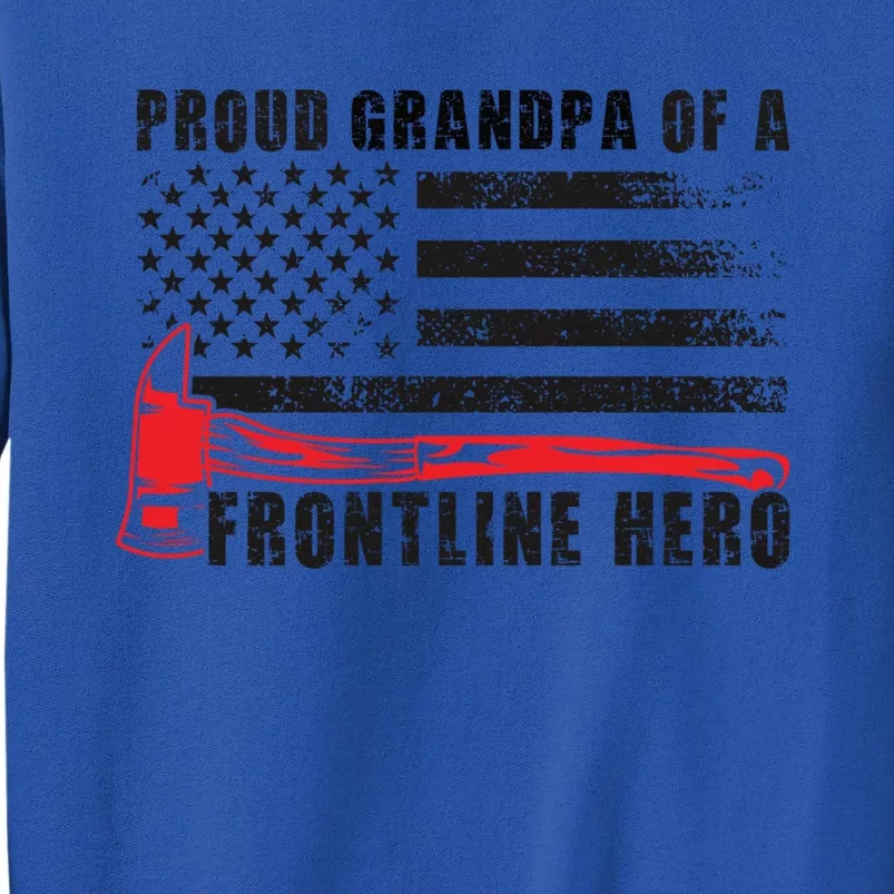 Proud Firefighter Grandpa Of A Hero Fire Grandpa Gift Tall Sweatshirt