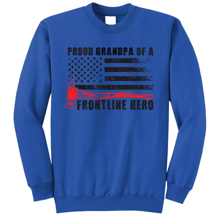 Proud Firefighter Grandpa Of A Hero Fire Grandpa Gift Tall Sweatshirt