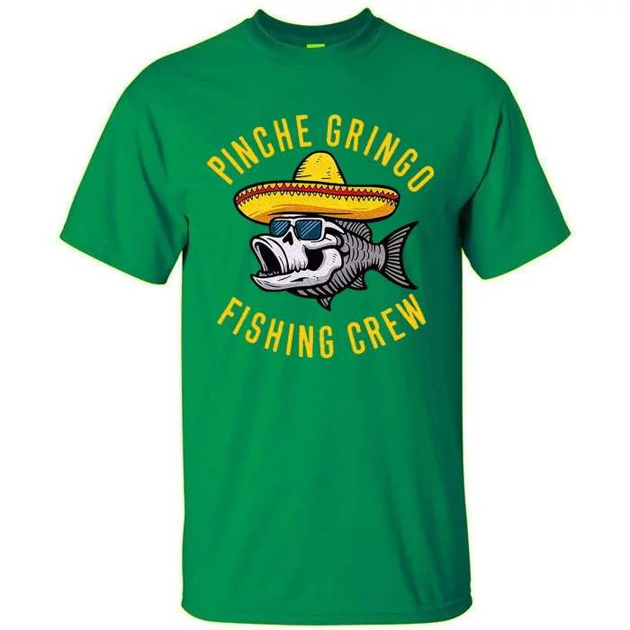 Pinche Funny Gringo Fishing Crew Mexico Fish Fisherman Tall T-Shirt