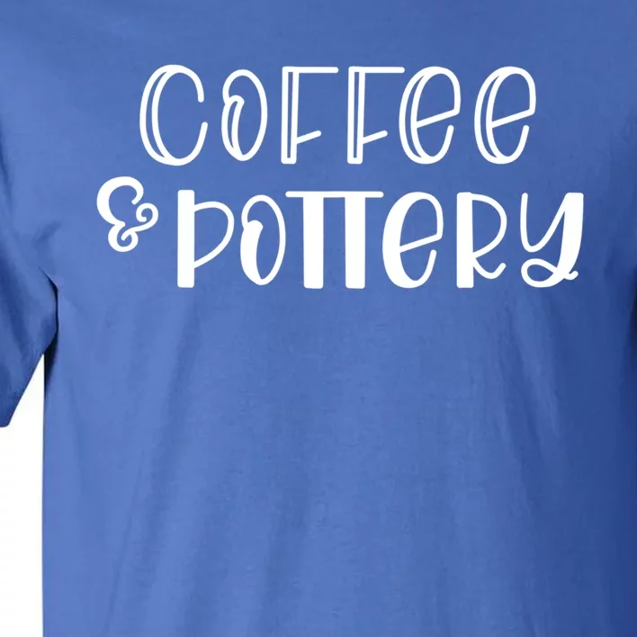 Pottery Funny Gift For Grandma Coffee And Pottery Funny Gift Tall T-Shirt