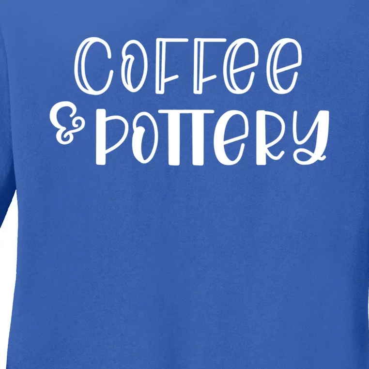 Pottery Funny Gift For Grandma Coffee And Pottery Funny Gift Ladies Long Sleeve Shirt