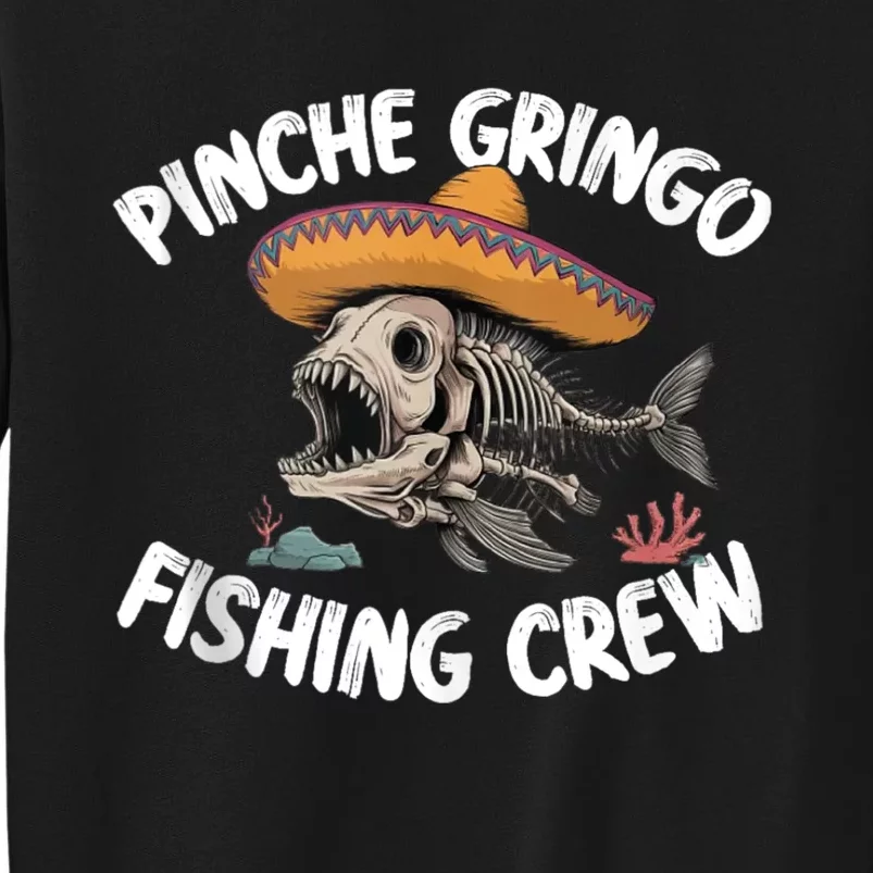 Pinche Fishing Gringo Crew Funny Skeleton Sweatshirt