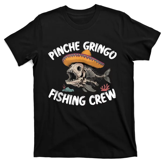 Pinche Fishing Gringo Crew Funny Skeleton T-Shirt