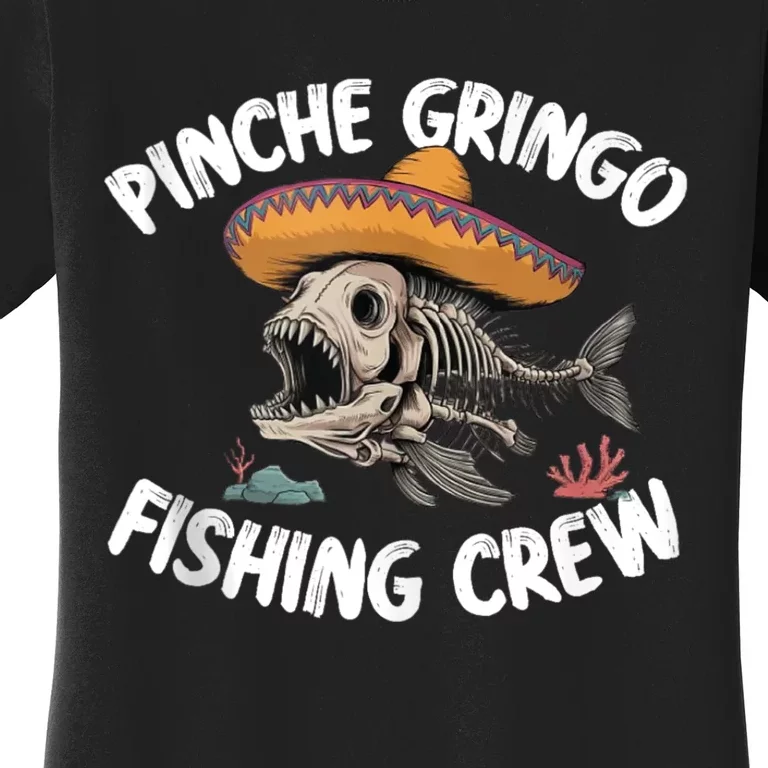 Pinche Fishing Gringo Crew Funny Skeleton Women's T-Shirt