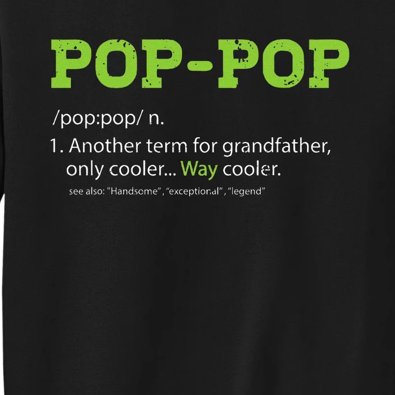 Pops For Grandpa Pop Pop Definition Cool Dad Gift Tall Sweatshirt