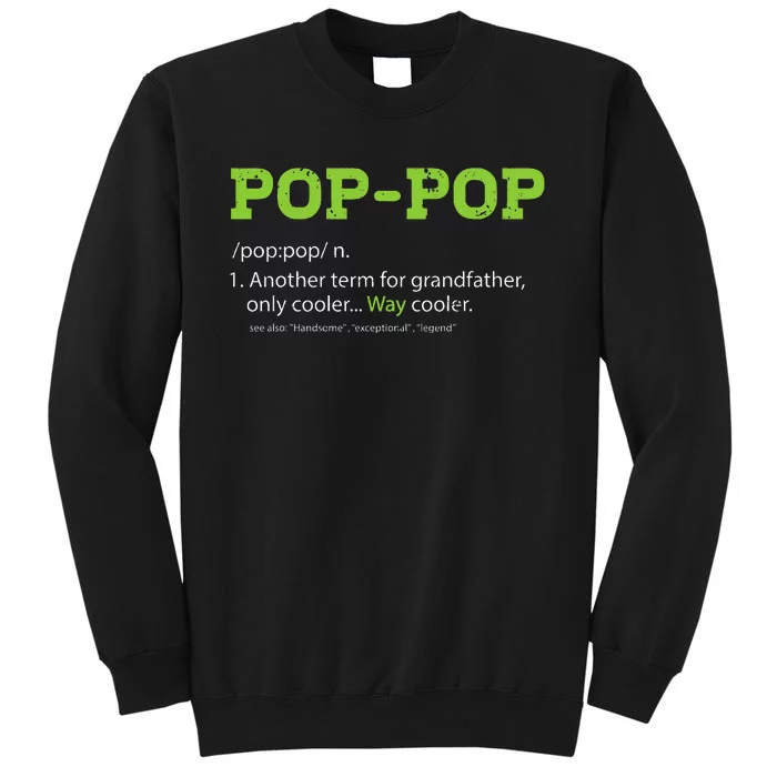 Pops For Grandpa Pop Pop Definition Cool Dad Gift Tall Sweatshirt