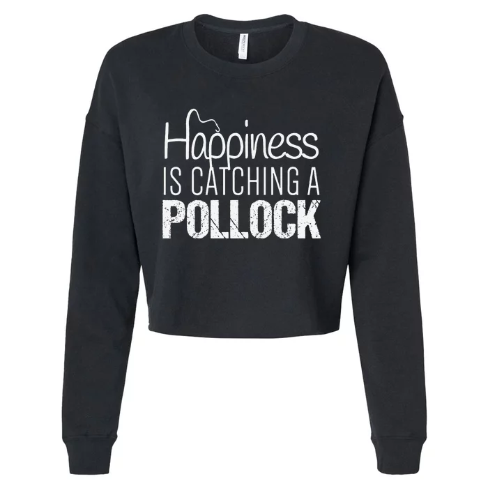 Pollock Fishing Happiness Is Catching A Pollock Cropped Pullover Crew