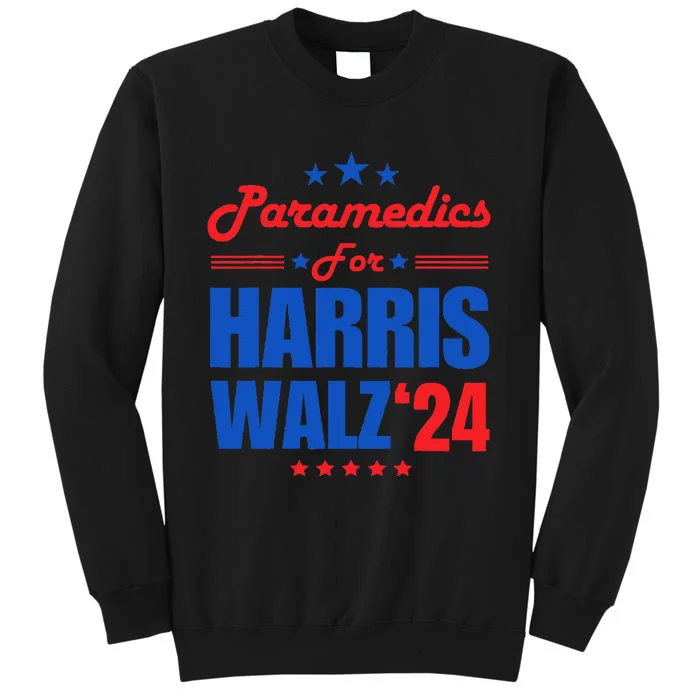 Paramedics For Harris Walz 2024 Presidential Election Kamala Tall Sweatshirt