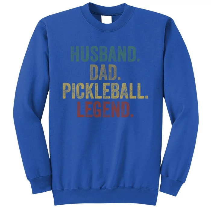 Pickleball Funny Husband Dad Legend Vintage FatherS Day Gift Tall Sweatshirt