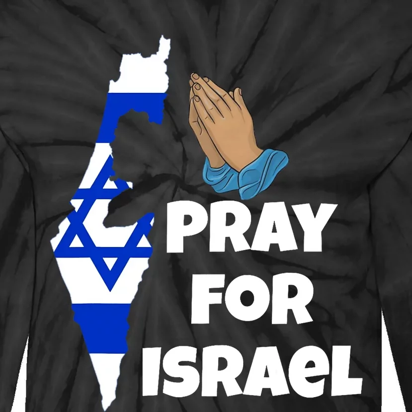 Pray For Israel I Stand With Israel Israel War Tie-Dye Long Sleeve Shirt