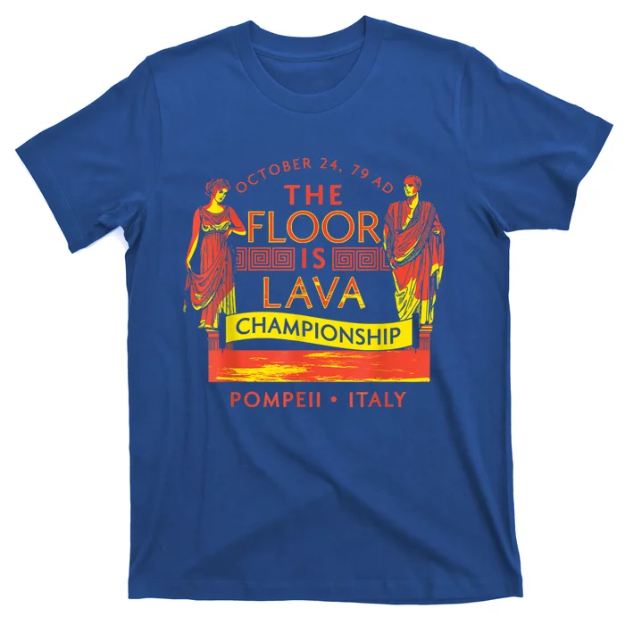 Pompeii Floor Is Lava Championship Natural Disaster Italy T-Shirt