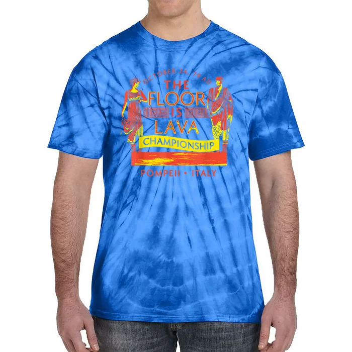 Pompeii Floor Is Lava Championship Natural Disaster Italy Tie-Dye T-Shirt