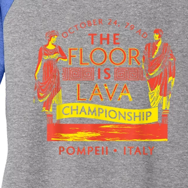 Pompeii Floor Is Lava Championship Natural Disaster Italy Women's Tri-Blend 3/4-Sleeve Raglan Shirt