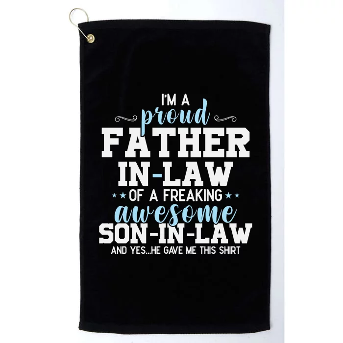 Proud Father In Law Of A Freaking Awesome Son In Law Platinum Collection Golf Towel