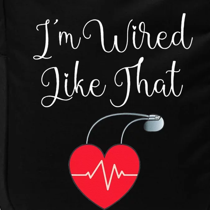 Pacemaker Funny ICD Surgery Gift Im Wired Like That Impact Tech Backpack