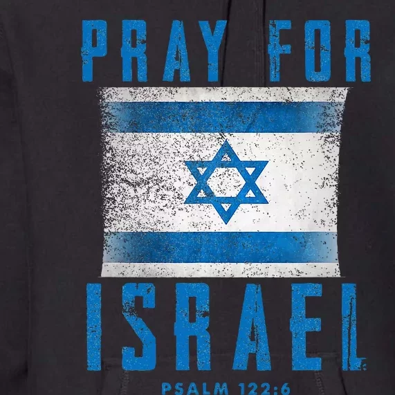 Pray for Israel Psalm 122 6 Israel Flag Premium Hoodie