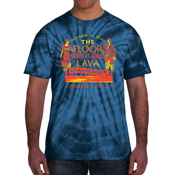 Pompeii Floor Is Lava Championship Natural Disaster Italy Tie-Dye T-Shirt