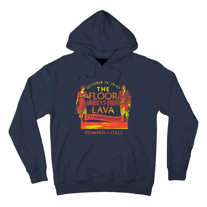 Pompeii Floor Is Lava Championship Natural Disaster Italy Tall Hoodie