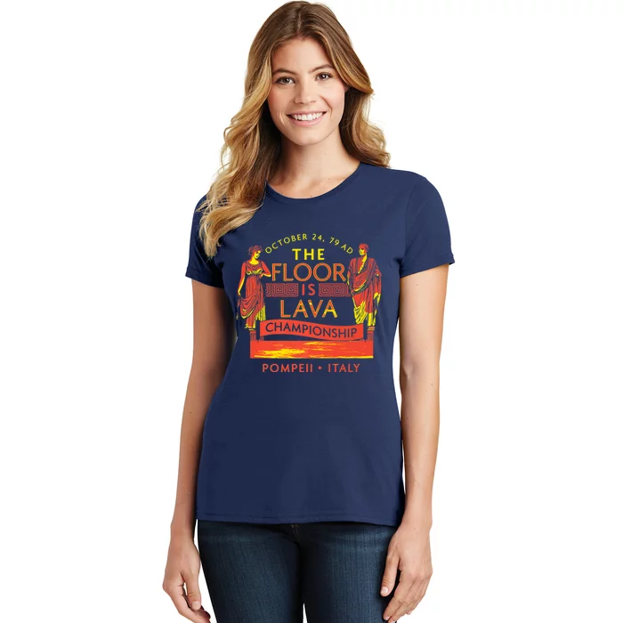 Pompeii Floor Is Lava Championship Natural Disaster Italy Women's T-Shirt