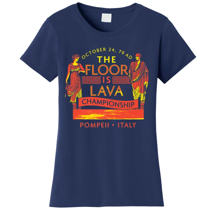 Pompeii Floor Is Lava Championship Natural Disaster Italy Women's T-Shirt