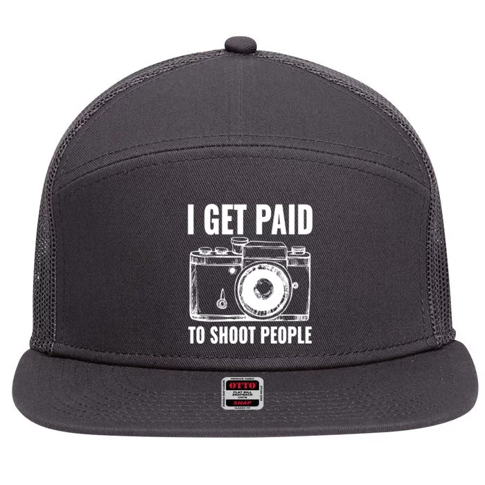 Photography Funny I Get Paid To Shoot People 7 Panel Mesh Trucker Snapback Hat