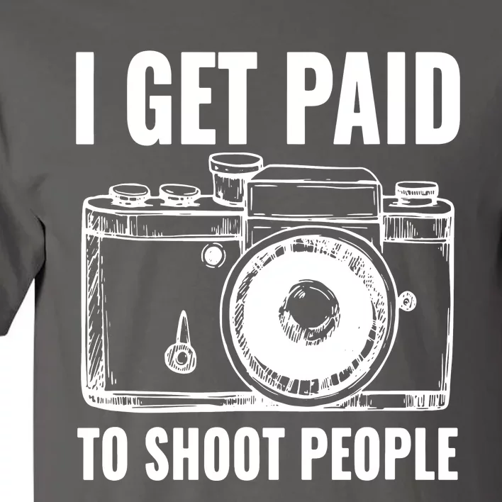 Photography Funny I Get Paid To Shoot People Tall T-Shirt