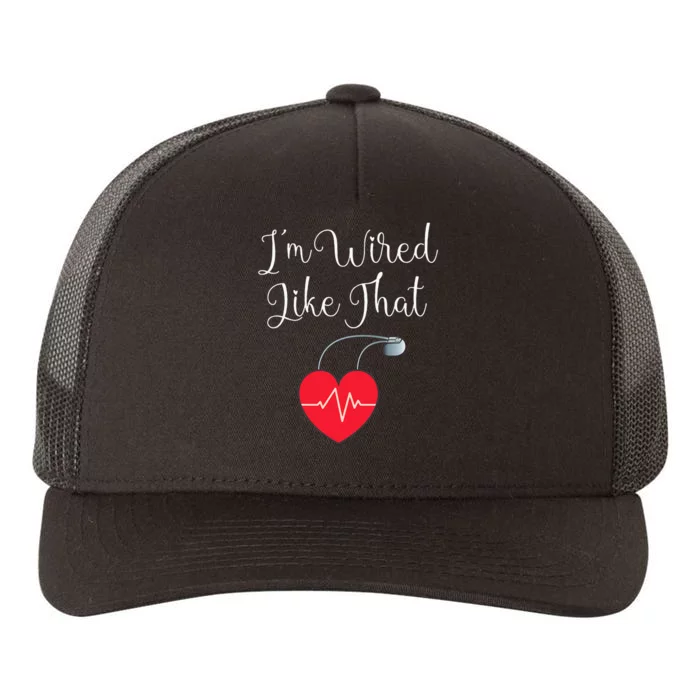 Pacemaker Funny ICD Surgery Gift Im Wired Like That Yupoong Adult 5-Panel Trucker Hat