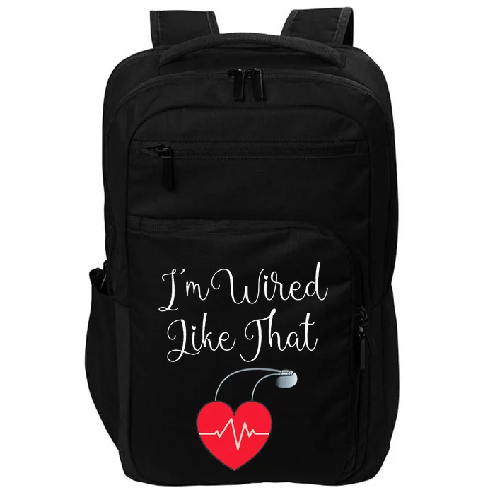 Pacemaker Funny ICD Surgery Gift Im Wired Like That Impact Tech Backpack