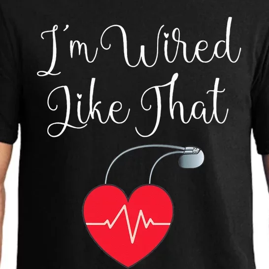 Pacemaker Funny ICD Surgery Gift Im Wired Like That Pajama Set