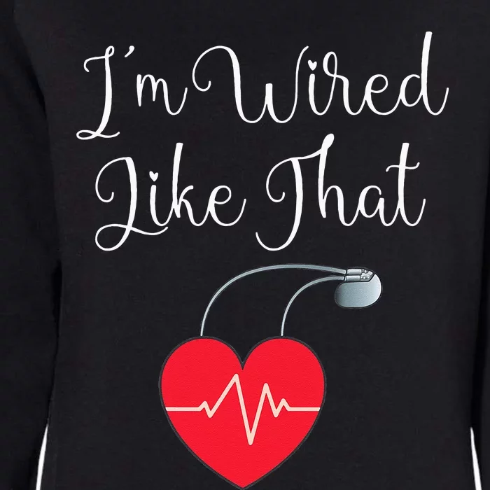 Pacemaker Funny ICD Surgery Gift Im Wired Like That Womens California Wash Sweatshirt