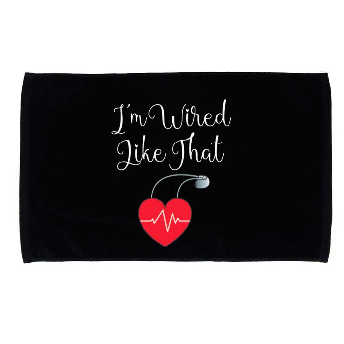 Pacemaker Funny ICD Surgery Gift Im Wired Like That Microfiber Hand Towel