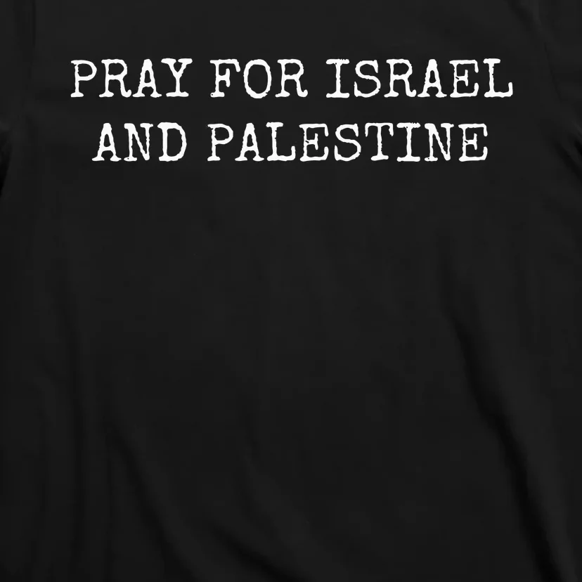 PRAY FOR ISRAEL AND PALESTINE T-Shirt