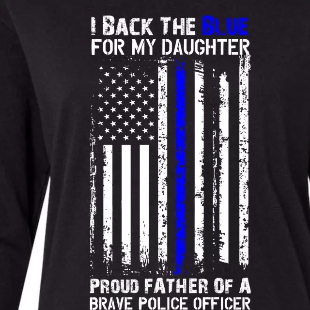 Police Flag I Back The Blue For My Daughter Proud Dad Gift Womens Cotton Relaxed Long Sleeve T-Shirt