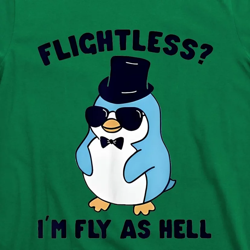 Penguin Flightless I’M Fly As Hell T-Shirt