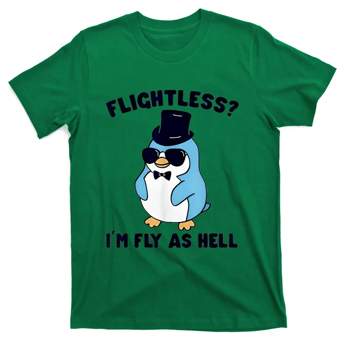 Penguin Flightless I’M Fly As Hell T-Shirt