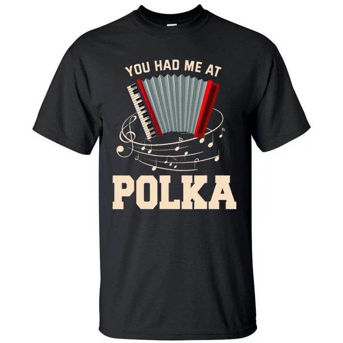 Polka Funny I Love Polka Music Polka Lover Gift Tall T-Shirt