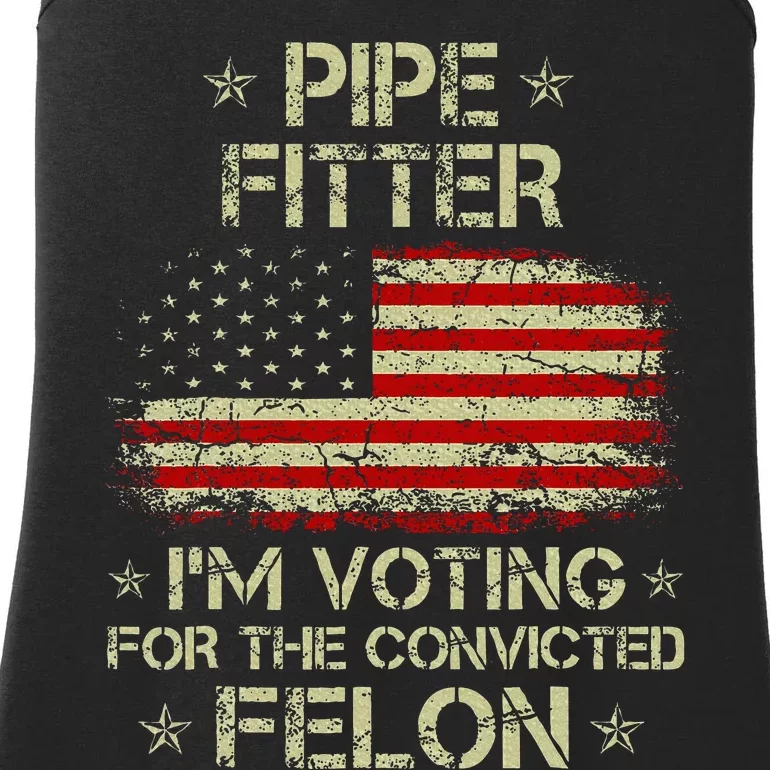 Pipe Fitter IM Voting For The Convicted Felon Ladies Essential Tank