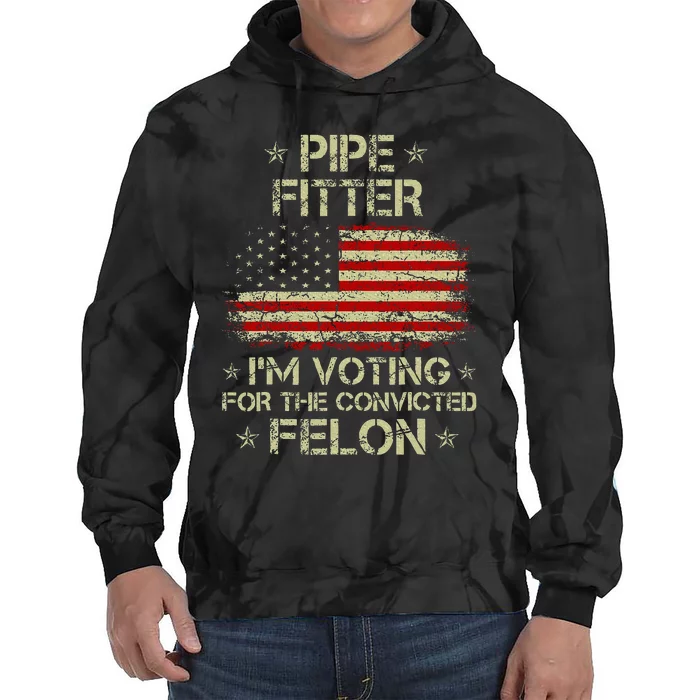 Pipe Fitter IM Voting For The Convicted Felon Tie Dye Hoodie