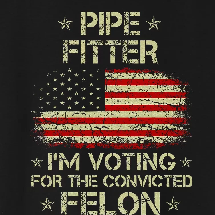 Pipe Fitter IM Voting For The Convicted Felon Women's Crop Top Tee