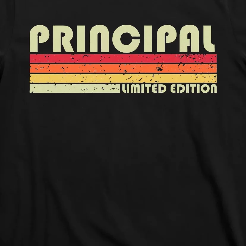 Principal Funny Job Title Profession Birthday Worker Idea T-Shirt