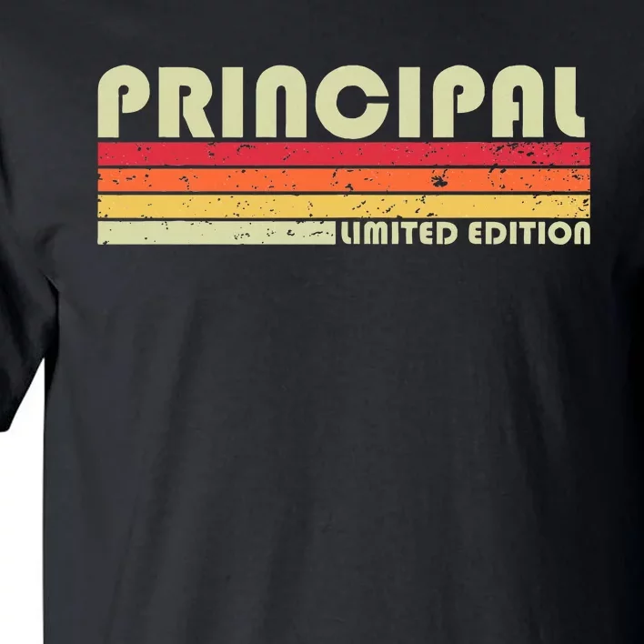 Principal Funny Job Title Profession Birthday Worker Idea Tall T-Shirt