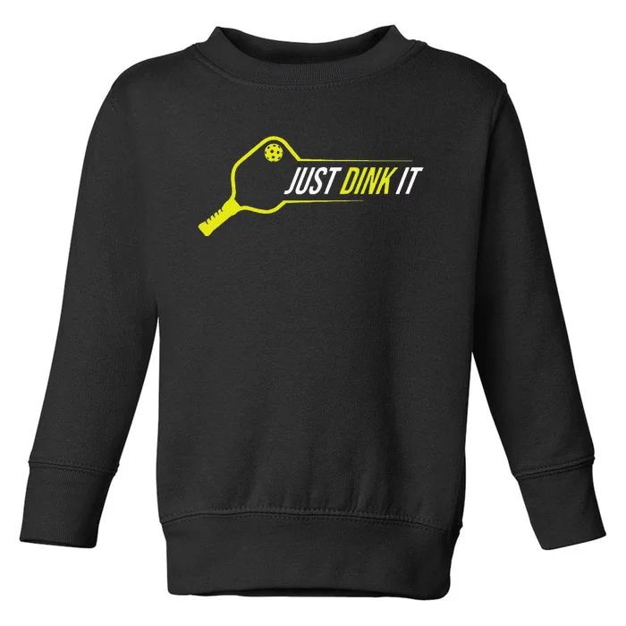 Pickleball  Funny Just Dink It Pickleball Toddler Sweatshirt