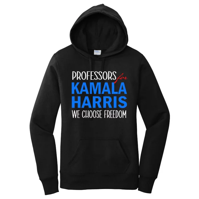 Professors For Kamala Harris 2024 We Choose Freedom Women's Pullover Hoodie